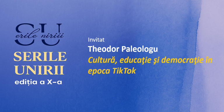 Serile Unirii, ediția a X-a: Conferința „Cultură, educație și democrație în epoca TikTok”, susținută de Theodor Paleologu